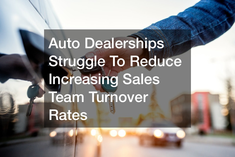 Auto Dealerships Struggle to Reduce Increasing Sales Team Turnover Rates