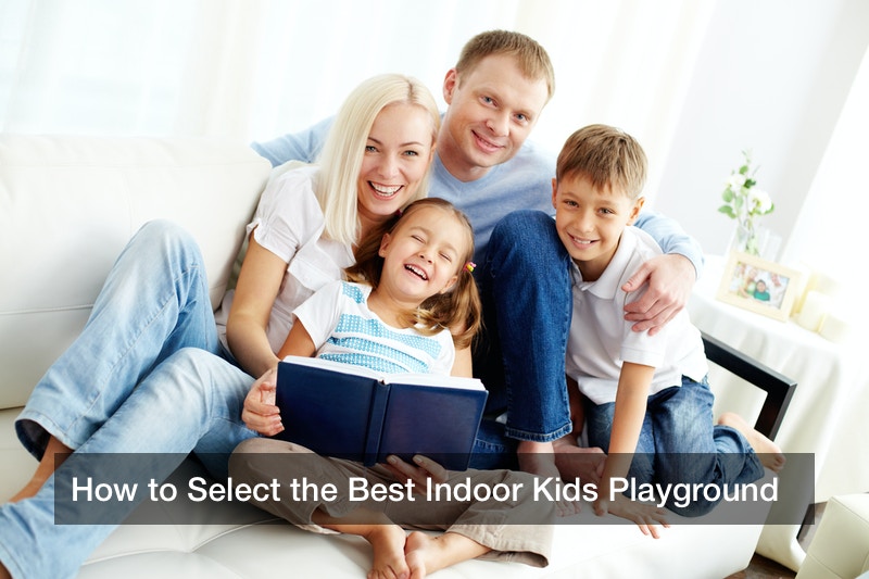 How to Select the Best Indoor Kids Playground