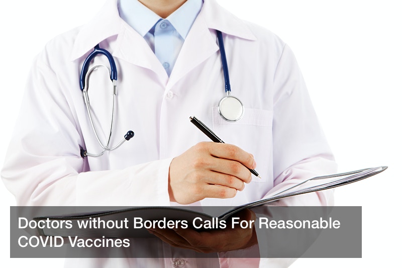 Doctors without Borders Calls For Reasonable COVID Vaccines