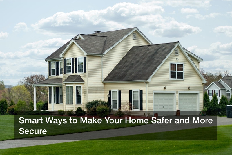 Smart Ways to Make Your Home Safer and More Secure