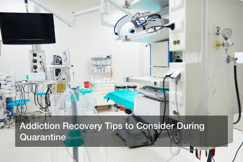 Addiction Recovery Tips to Consider During Quarantine