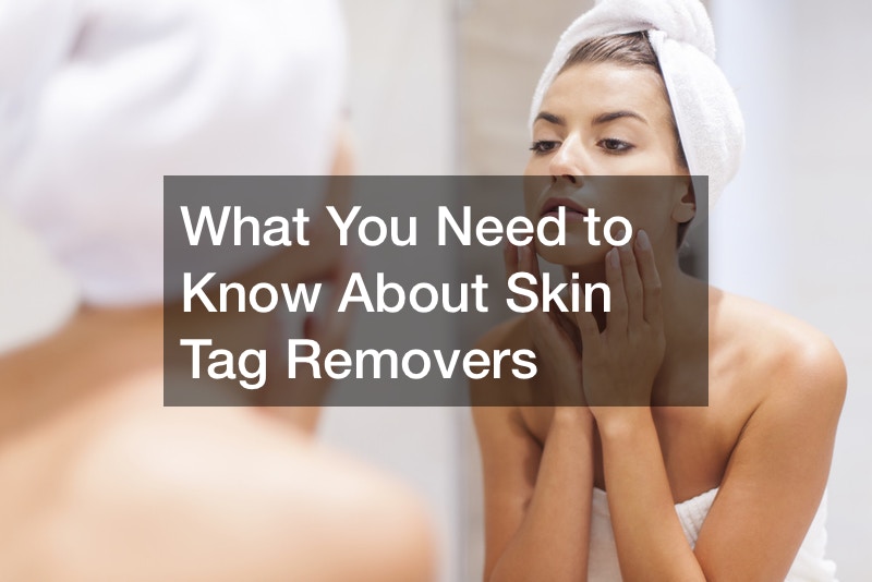 What You Need to Know About Skin Tag Removers