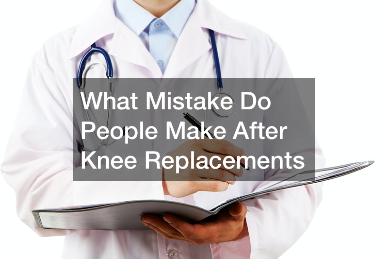 What Mistake Do People Make After Knee Replacements