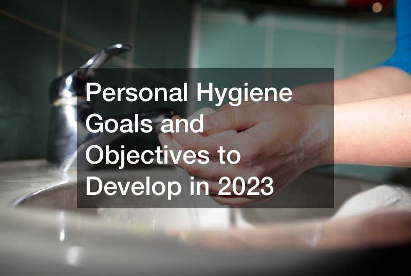 Personal Hygiene Goals and Objectives to Develop in 2023