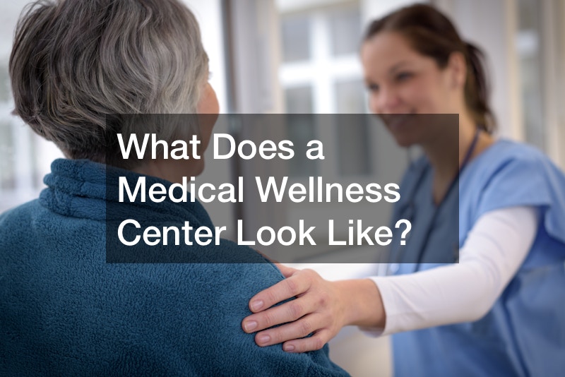 What Does a Medical Wellness Center Look Like?