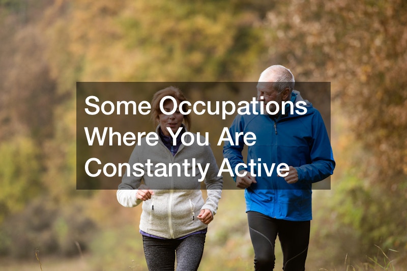 Some Occupations Where You Are Constantly Active