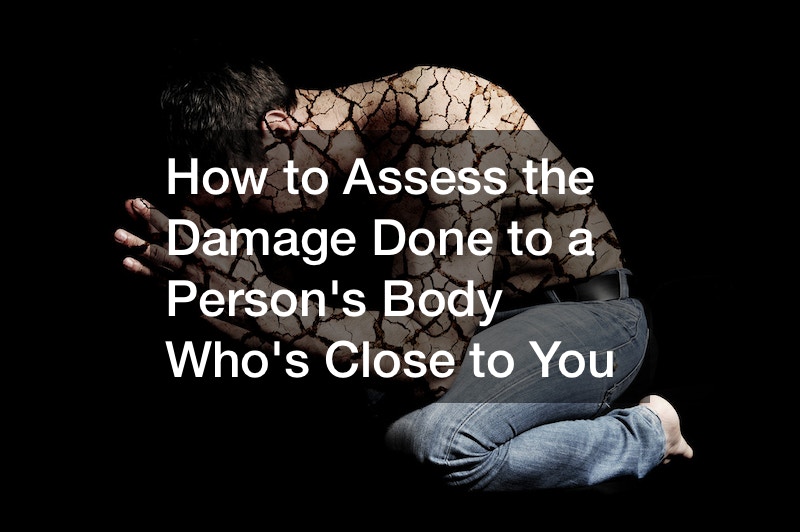 How to Assess the Damage Done to a Persons Body Whos Close to You