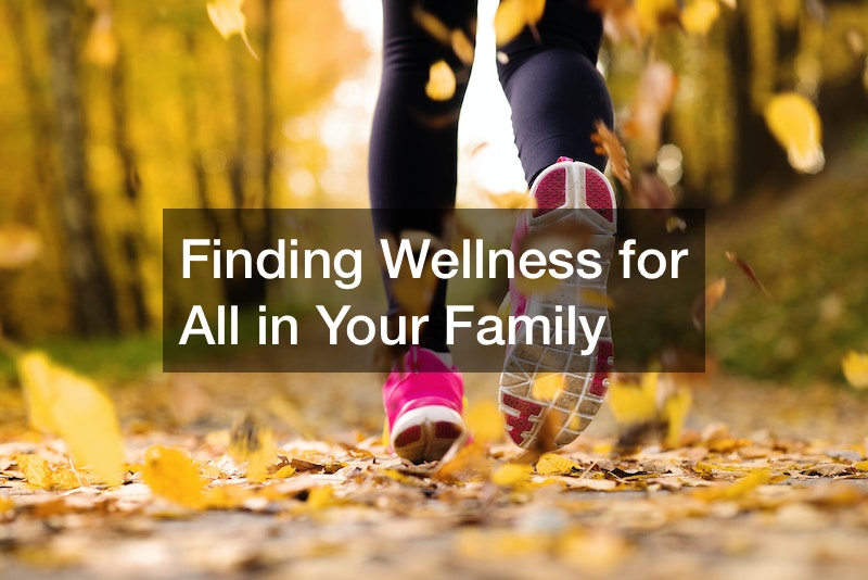 Finding Wellness for All in Your Family