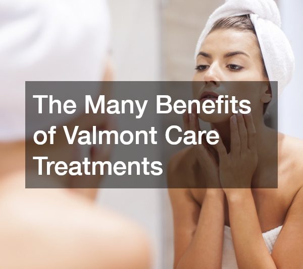 The Many Benefits of Valmont Care Treatments