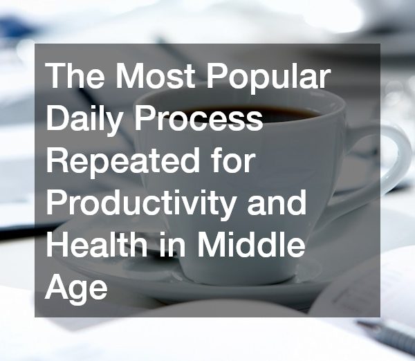 The Most Popular Daily Process Repeated for Productivity and Health in Middle Age