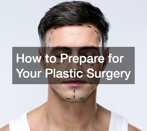 How to Prepare for Your Plastic Surgery