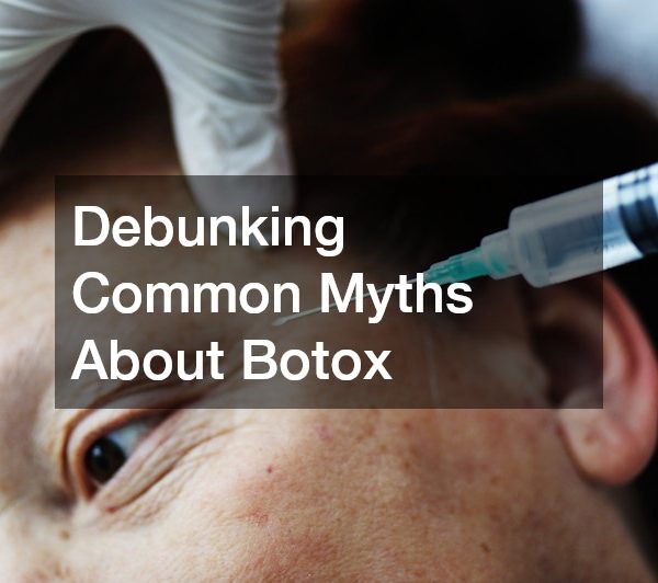 Debunking Common Myths About Botox