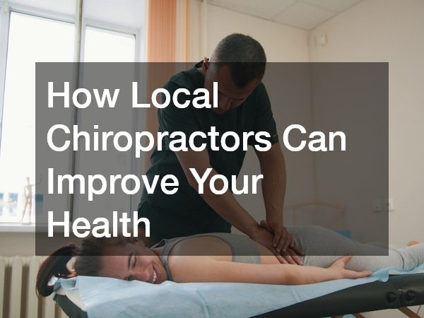 How Local Chiropractors Can Improve Your Health