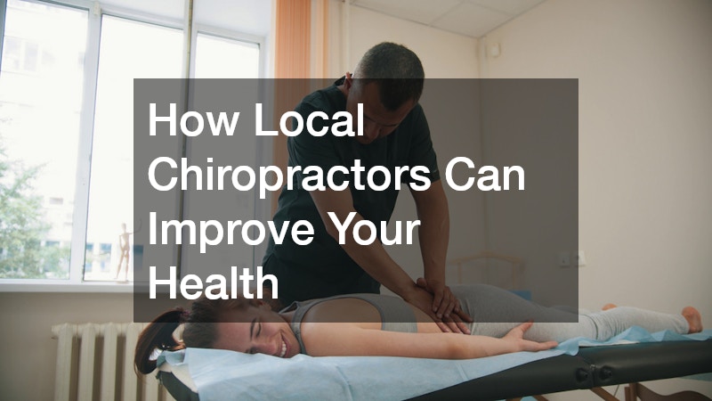 How Local Chiropractors Can Improve Your Health